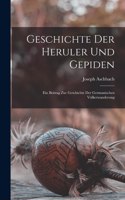 Geschichte Der Heruler Und Gepiden