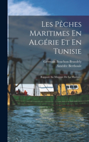 Les Pêches Maritimes En Algérie Et En Tunisie