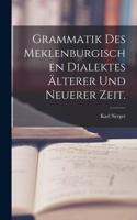 Grammatik des meklenburgischen Dialektes älterer und neuerer Zeit.