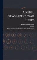 Rebel Newspaper's War Story