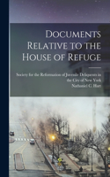 Documents Relative to the House of Refuge