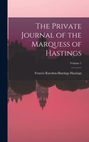 Private Journal of the Marquess of Hastings; Volume 1