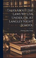 Talks About the Laws We Live Under, or, At Langley Night School