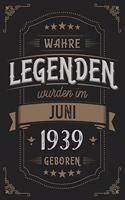 Wahre Legenden wurden im Juni 1939 geboren: Vintage Geburtstag Notizbuch - individuelles Geschenk für Notizen, Zeichnungen und Erinnerungen - liniert mit 100 Seiten