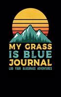 My Grass Is Blue Journal Log Your Bluegrass Adventures