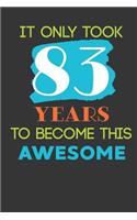 It Only Took 83 Years To Become This Awesome: Cute 83rd Birthday Card Journal / Notebook / Diary / Greetings / Appreciation Quote Gift (6 x 9 - 110 Blank Lined Pages)