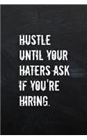 Hustle Until Your Haters Ask if Your're Hiring