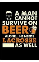 A Man Cannot Survive On Beer Alone He Needs Lacrosse As Well