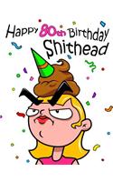 Happy 80th Birthday Shithead