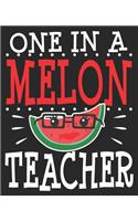 One In A Melon Teacher: Thank You End of Year First Day Composition Notebook 100 Wide Ruled Pages Journal Diary