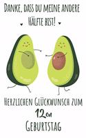 Danke, dass du meine andere Hälfte bist! Herzlichen Glückwunsch zum 12en Geburtstag: Liniertes Notizbuch I Grußkarte für den 12. Geburtstag I Perfektes Geschenk I Geburtstagskarte