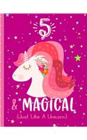 5 & Magical (Just Like a Unicorn)