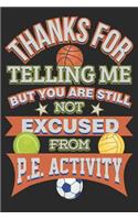 Thanks For Telling Me But You Are Still Not Excused From P.E. Activity