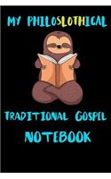 My Philoslothical Traditional Gospel Notebook: Blank Lined Notebook Journal Gift Idea For (Lazy) Sloth Spirit Animal Lovers