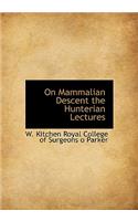 On Mammalian Descent the Hunterian Lectures