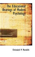 The Educational Bearings of Modern Psychology
