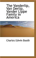 The Vanderlip, Van Derlip, Vander Lippe Family in America