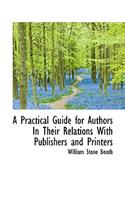 A Practical Guide for Authors in Their Relations with Publishers and Printers