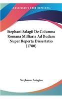 Stephani Salagii De Columna Romana Milliaria Ad Budam Nuper Reperta Dissertatio (1780): (Latin)