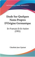 Etude Sur Quelques Noms Propres D'Origine Germanique