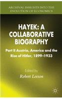 Hayek: A Collaborative Biography: Part II, Austria, America and the Rise of Hitler, 1899-1933