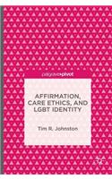 Affirmation, Care Ethics, and Lgbt Identity