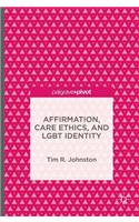 Affirmation, Care Ethics, and LGBT Identity