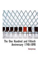 The One Hundred and Fiftieth Anniversary 1748-1898