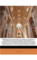 Memoirs of the Protestant Episcopal Church in the United States of America: Containing, I. a Narrative of the Organization and of the Early Measures of the Church. II. Additional Statements and Remarks. III. an Appendix of O