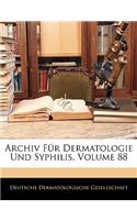 Archiv Fur Dermatologie Und Syphilis, Volume 88