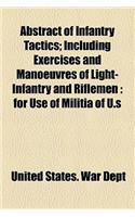 Abstract of Infantry Tactics; Including Exercises and Manoeuvres of Light-Infantry and Riflemen: For Use of Militia of U.S: (English)