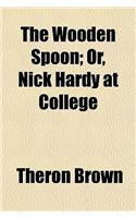 The Wooden Spoon; Or, Nick Hardy at College