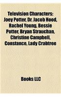 Television Characters: Joey Potter, Michelle Tanner, Angela Channing, Bryan Strauchan, Pipo de Clown, Bessie Potter, Thomas Tomone(English)