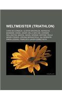 Weltmeister (Triathlon): Chris McCormack, Alistair Brownlee, Natascha Badmann, Daniel Unger, Bella Bayliss, Chrissie Wellington, Marcel Heinig(German)