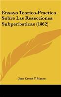 Ensayo Teorico-Practico Sobre Las Resecciones Subperiosticas (1862)