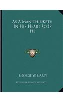 As A Man Thinketh In His Heart So Is He