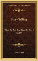 Story Telling: What To Tell And How To Tell It (1910)