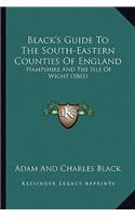 Black's Guide To The South-Eastern Counties Of England: Hampshire And The Isle Of Wight (1861)(English)