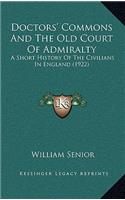 Doctors' Commons And The Old Court Of Admiralty: A Short History Of The Civilians In England (1922)