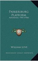 Parkersburg Platform: Addresses, 1905 (1906)