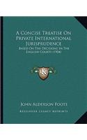 Concise Treatise on Private International Jurisprudence