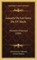Lascaris Ou Les Grecs Du XV Siecle