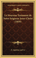 Nouveau Testament de Notre Seigneur Jesus-Christ (1859)