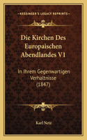 Kirchen Des Europaischen Abendlandes V1: In Ihrem Gegenwartigen Verhaltnisse (1847)