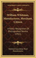 William Whitman, Manufacturer, Merchant, Citizen