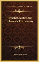 Hermetic Societies And Emblematic Freemasonry