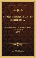 Modern Birmingham And Its Institutions V2
