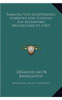 Samlung Von Erleuterungs Schriften Und Zusatzen Zur Algemeinen Welthistorie V1 (1747)
