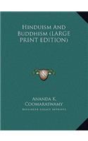 Hinduism And Buddhism (LARGE PRINT EDITION)