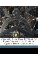 Charles I. in 1646. Letters of King Charles the First to Queen Henrietta Maria